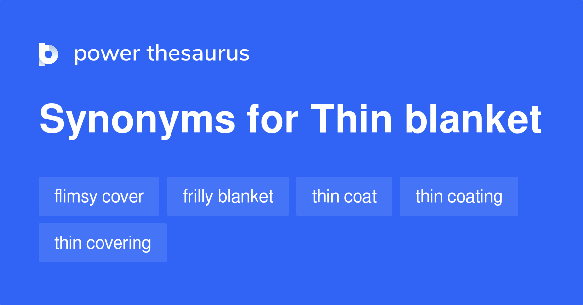 Thin Blanket synonyms 47 Words and Phrases for Thin Blanket