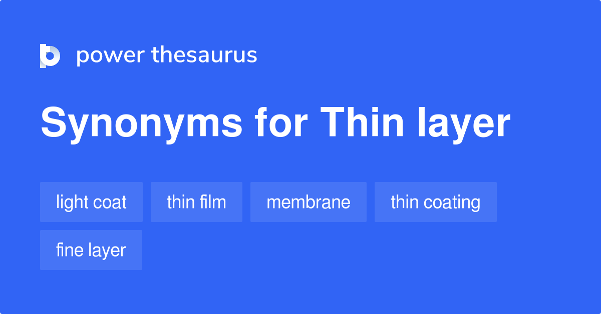 thin-layer-synonyms-97-words-and-phrases-for-thin-layer