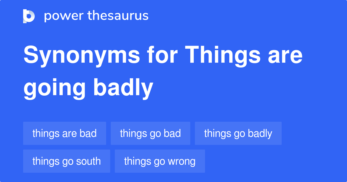 things-are-going-badly-synonyms-29-words-and-phrases-for-things-are