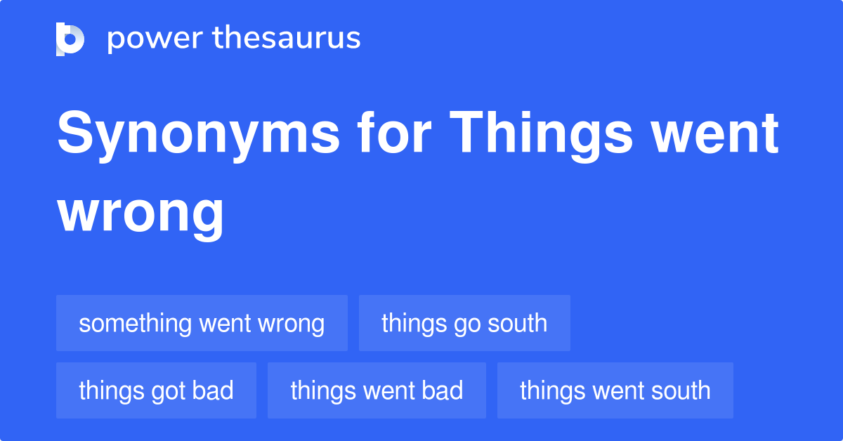 Things Went Wrong synonyms 44 Words and Phrases for Things Went Wrong