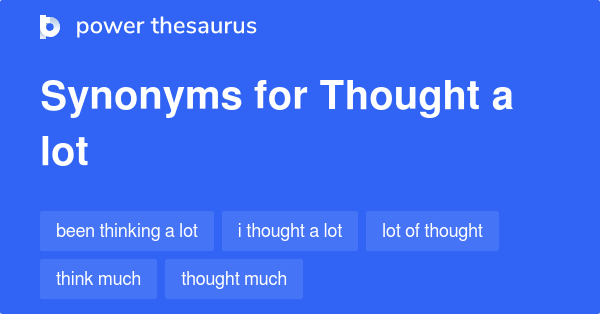 thought-a-lot-synonyms-65-words-and-phrases-for-thought-a-lot