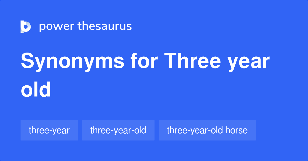 Synonyms For Three Year Old