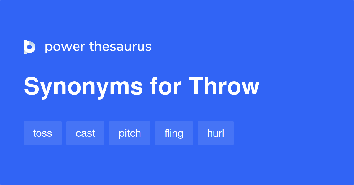 Throw Synonyms 3 016 Words And Phrases For Throw