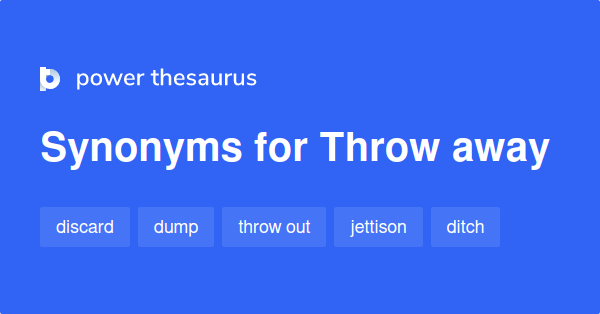 throw-away-synonyms-1-208-words-and-phrases-for-throw-away