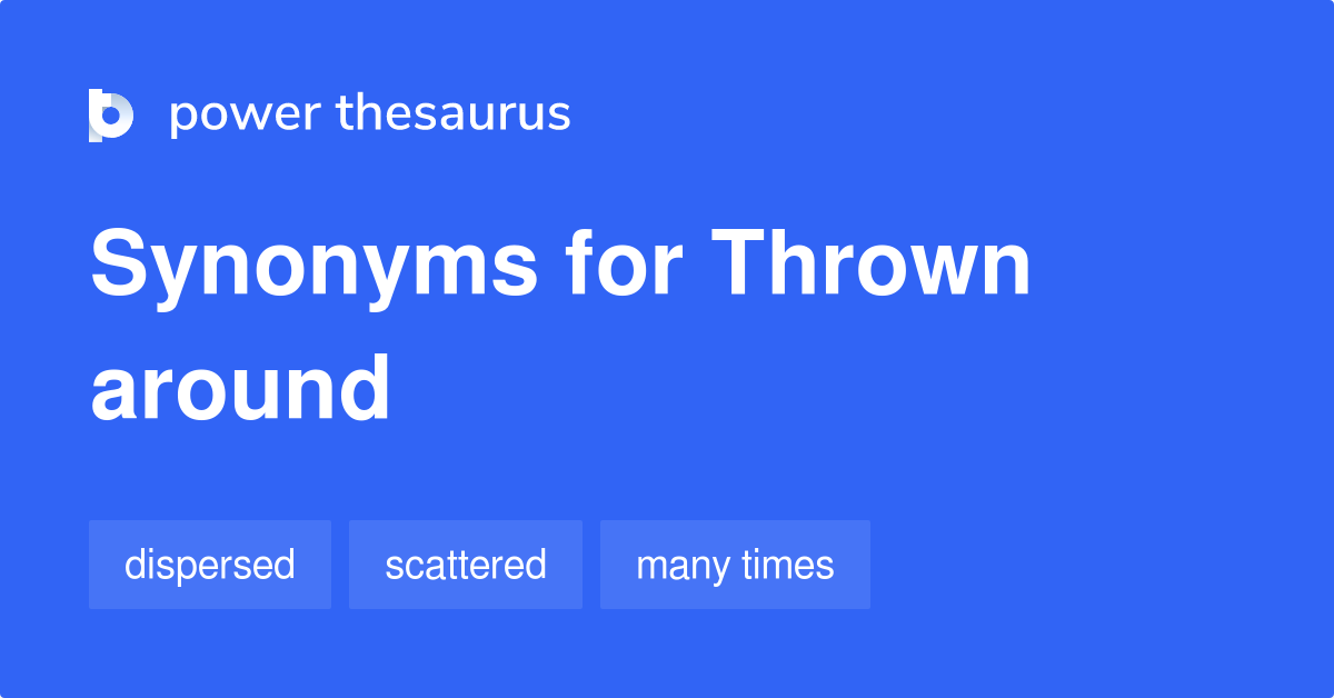 thrown-around-synonyms-36-words-and-phrases-for-thrown-around