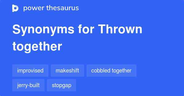 thrown-together-synonyms-89-words-and-phrases-for-thrown-together