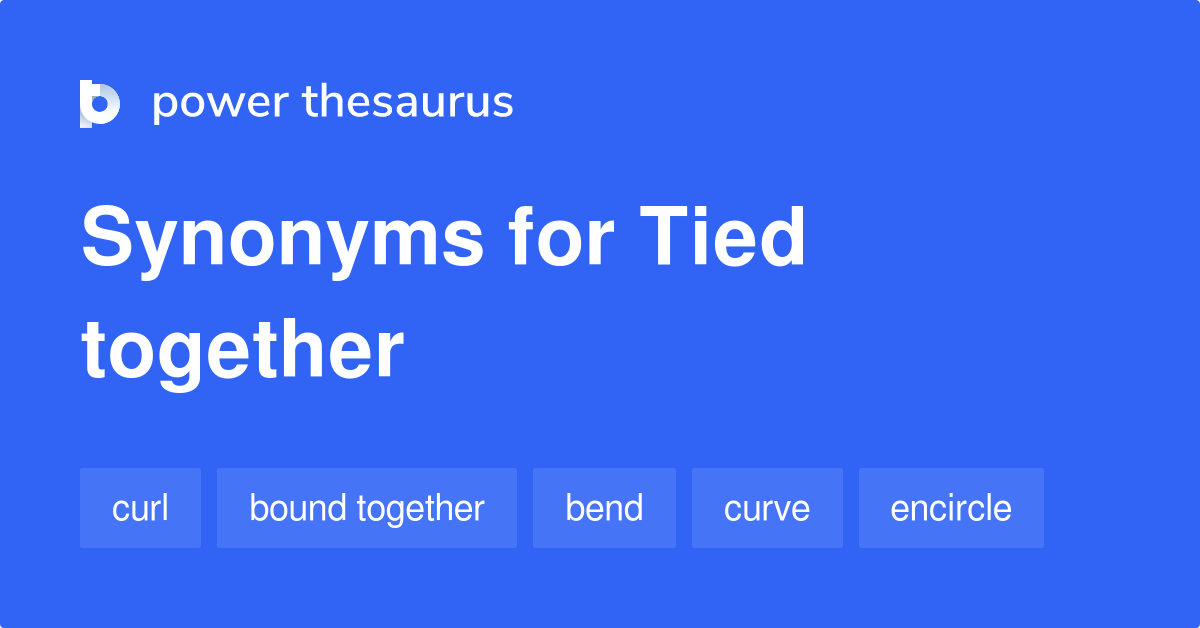 tied-together-synonyms-306-words-and-phrases-for-tied-together