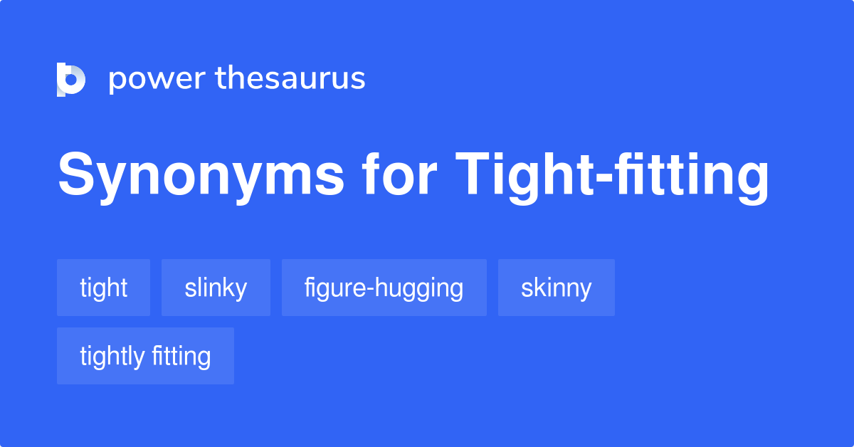 tight-fitting-synonyms-173-words-and-phrases-for-tight-fitting