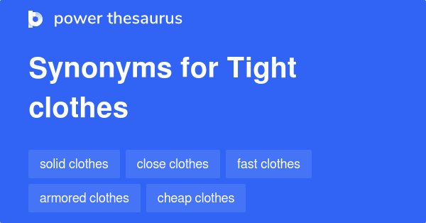 tight-clothes-synonyms-13-words-and-phrases-for-tight-clothes