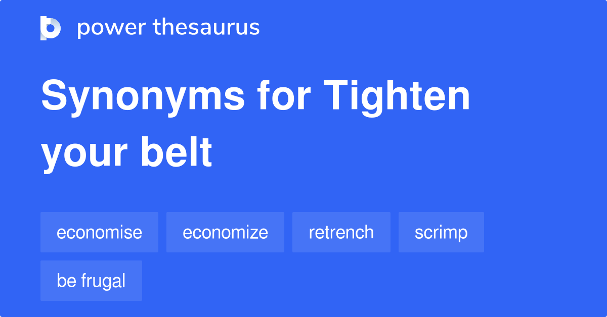 tighten-your-belt-synonyms-157-words-and-phrases-for-tighten-your-belt