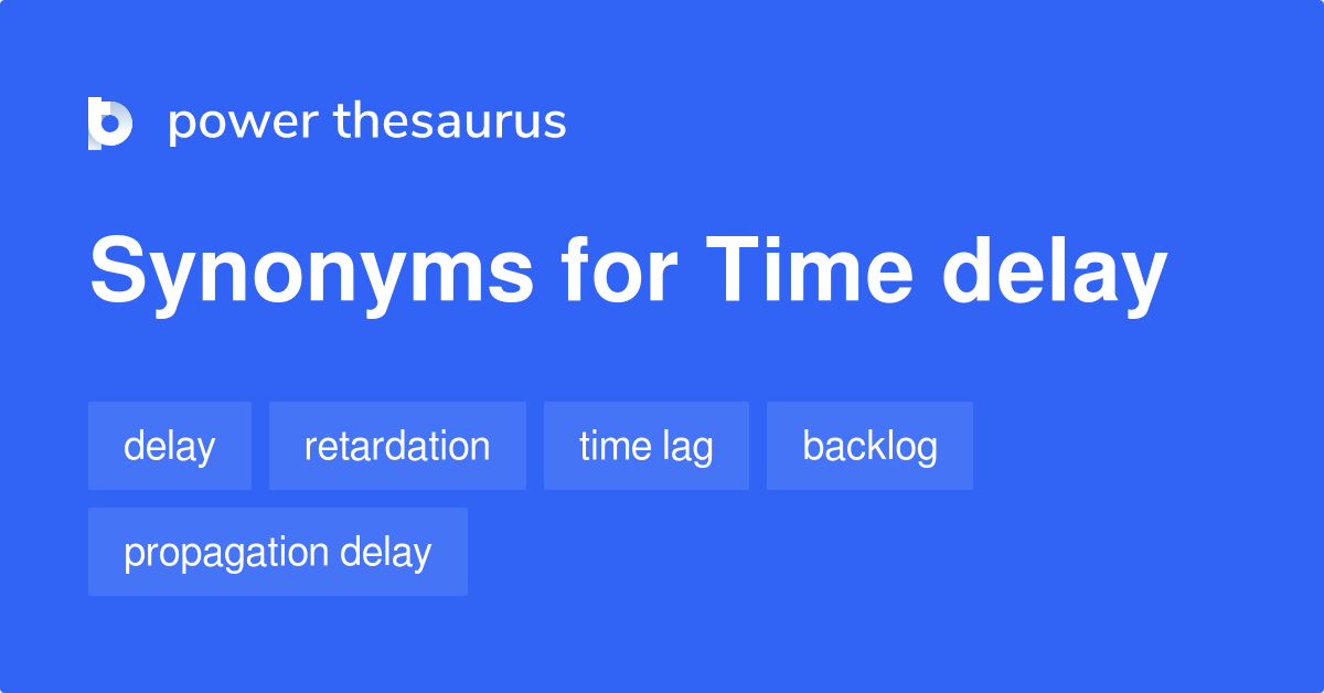 TIME DELAY - Definição e sinônimos de time delay no dicionário inglês