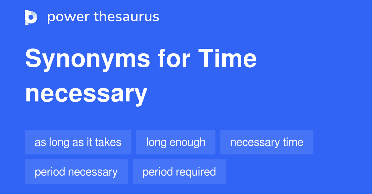 time-necessary-synonyms-45-words-and-phrases-for-time-necessary