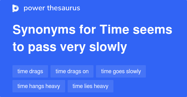 time-seems-to-pass-very-slowly-synonyms-22-words-and-phrases-for-time