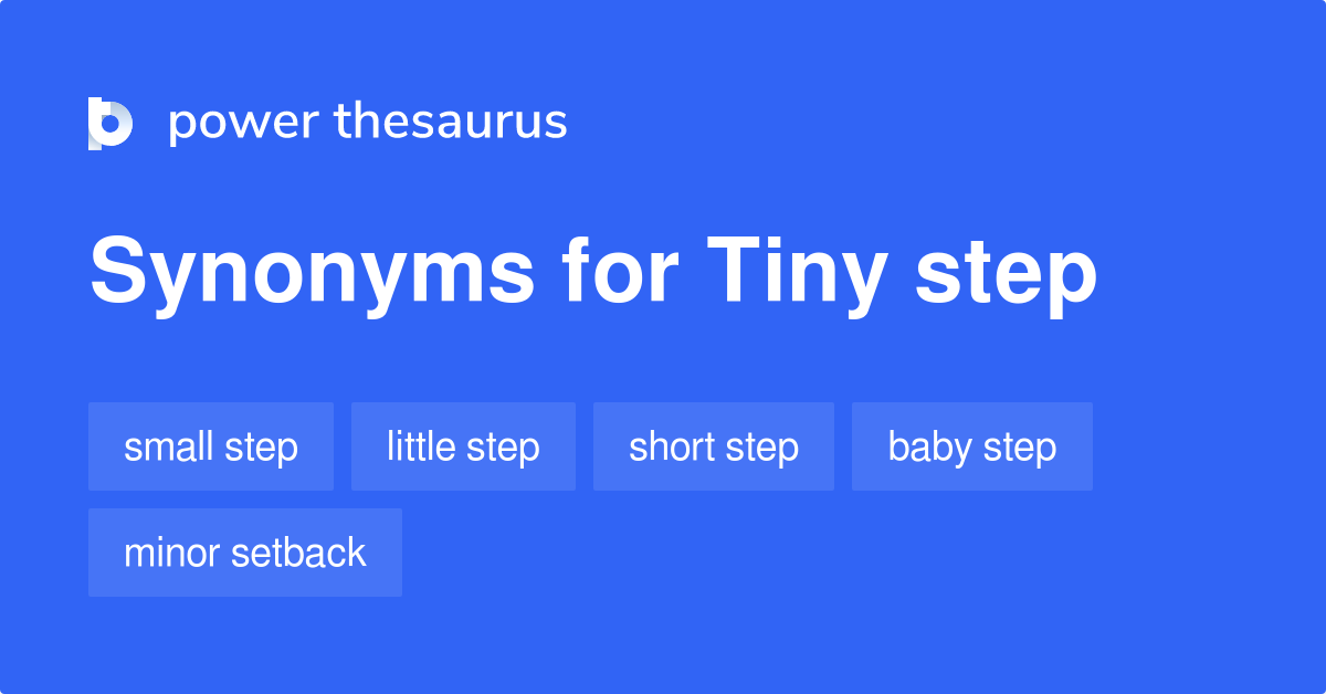 Tiny Step synonyms - 45 Words and Phrases for Tiny Step