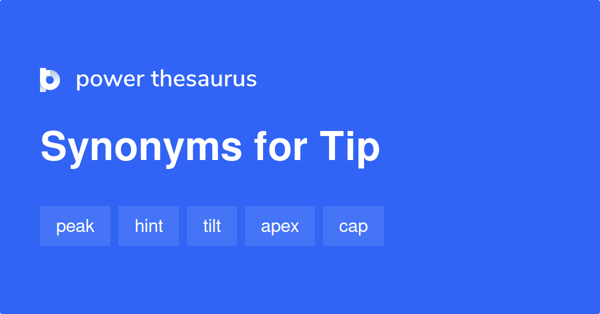 Tip Synonyms 2 808 Words And Phrases For Tip