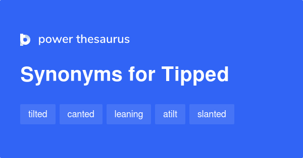 tipped-synonyms-502-words-and-phrases-for-tipped