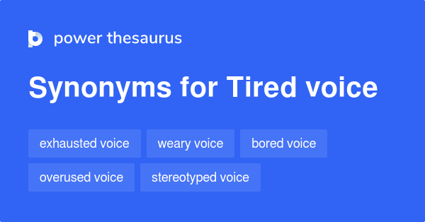 tired-voice-synonyms-26-words-and-phrases-for-tired-voice