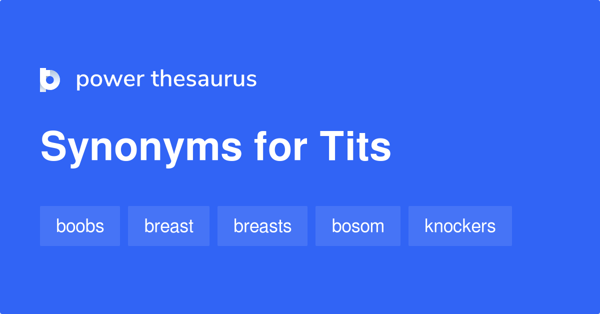 https://www.powerthesaurus.org/_images/terms/tits-synonyms-2.png