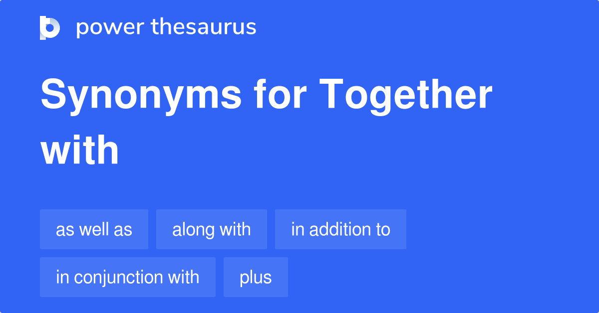 Together With Synonyms 650 Words And Phrases For Together With