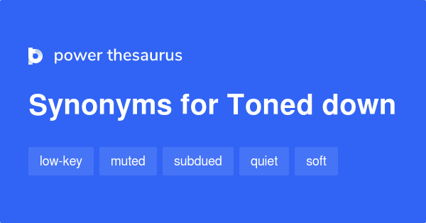 toned-down-synonyms-269-words-and-phrases-for-toned-down