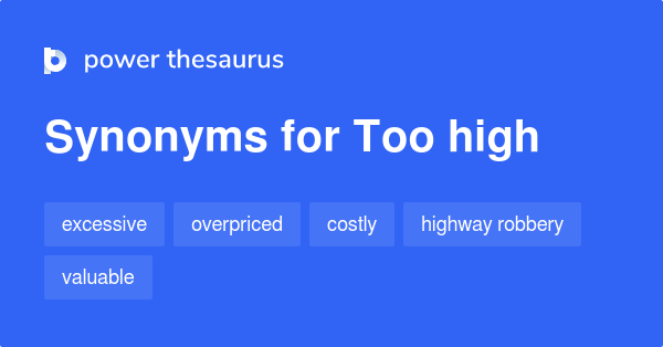 too-high-synonyms-179-words-and-phrases-for-too-high