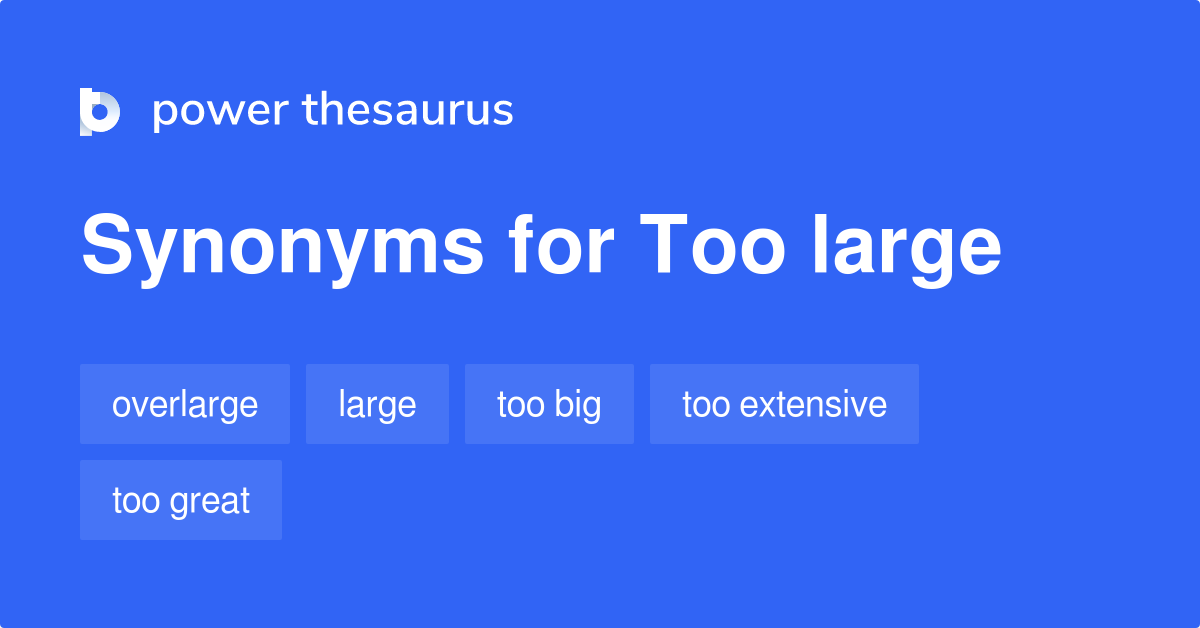 too-large-synonyms-129-words-and-phrases-for-too-large