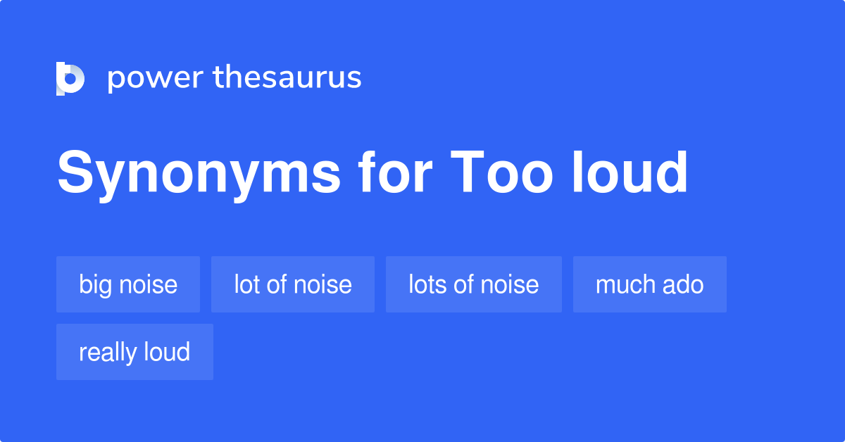 What Is Synonyms Of Loud