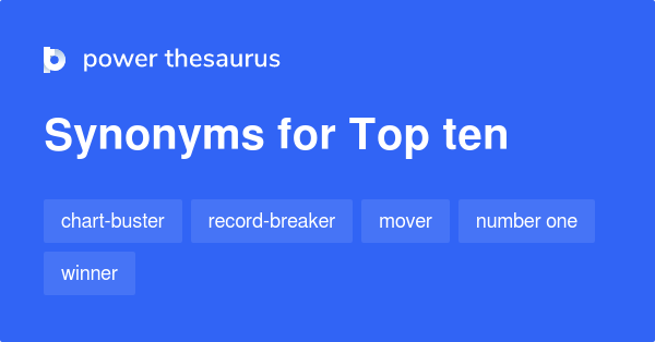 Top Ten synonyms - 69 Words and Phrases for Top Ten