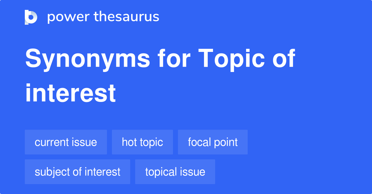 topic-of-interest-synonyms-93-words-and-phrases-for-topic-of-interest