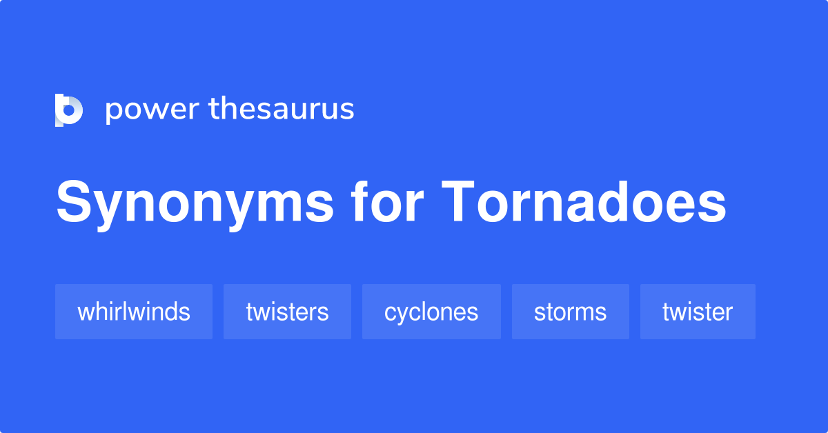Tornadoes synonyms 112 Words and Phrases for Tornadoes