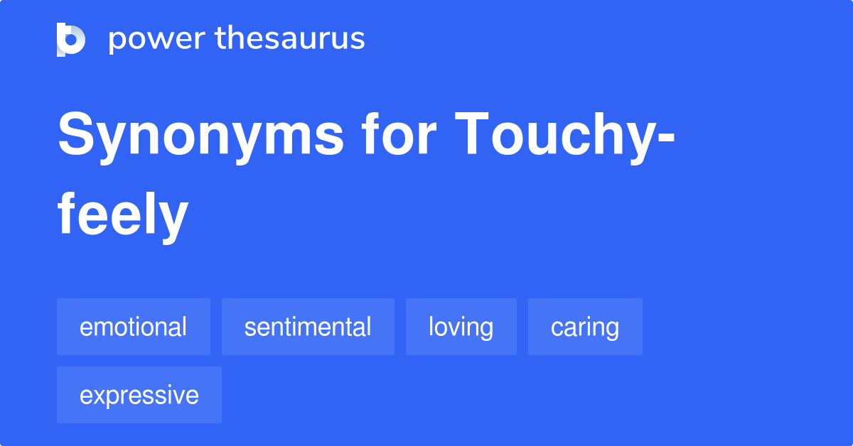 touchy-feely-synonyms-99-words-and-phrases-for-touchy-feely