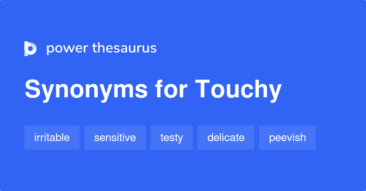 What Are Other Words For Touchy Feely