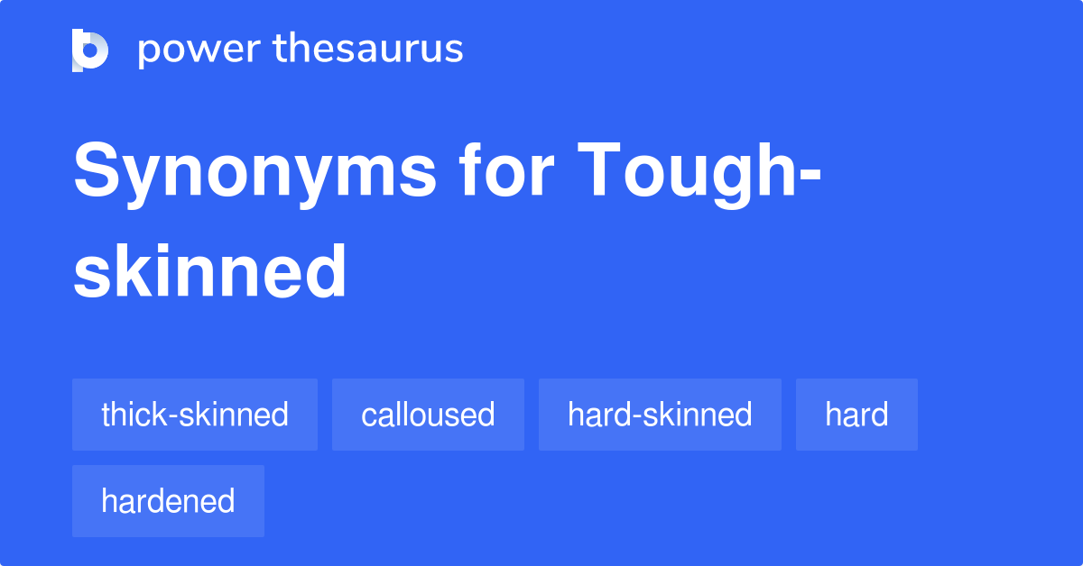 What Is The Synonyms Of Thick Skinned