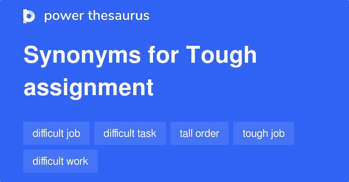 tough assignment synonyms