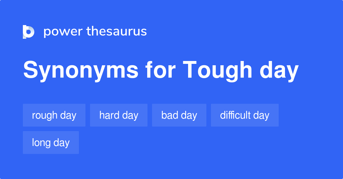 tough-day-synonyms-138-words-and-phrases-for-tough-day