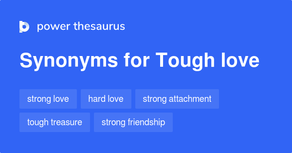 tough-love-synonyms-60-words-and-phrases-for-tough-love