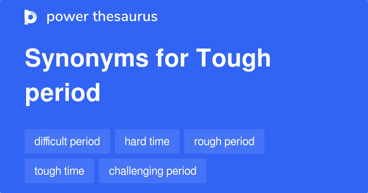 tough-period-synonyms-175-words-and-phrases-for-tough-period