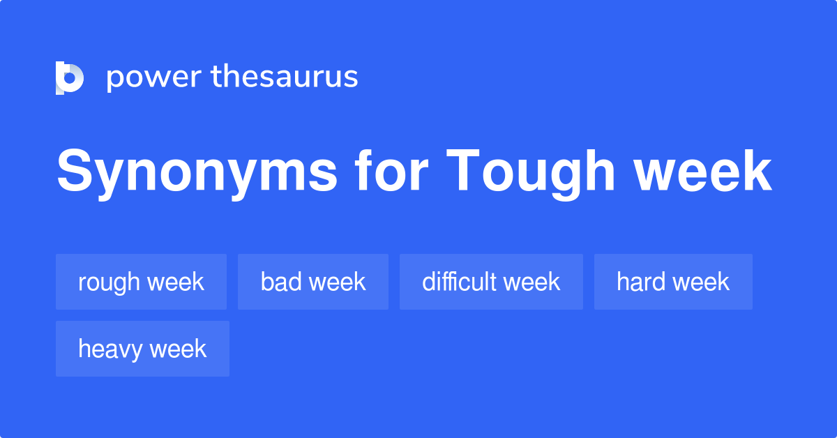 tough-week-synonyms-46-words-and-phrases-for-tough-week