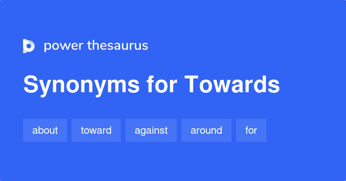 Towards synonyms - 720 Words and Phrases for Towards