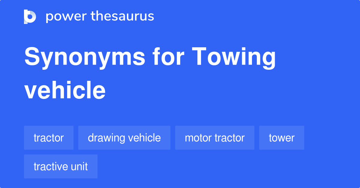 Towing Vehicle synonyms 31 Words and Phrases for Towing Vehicle