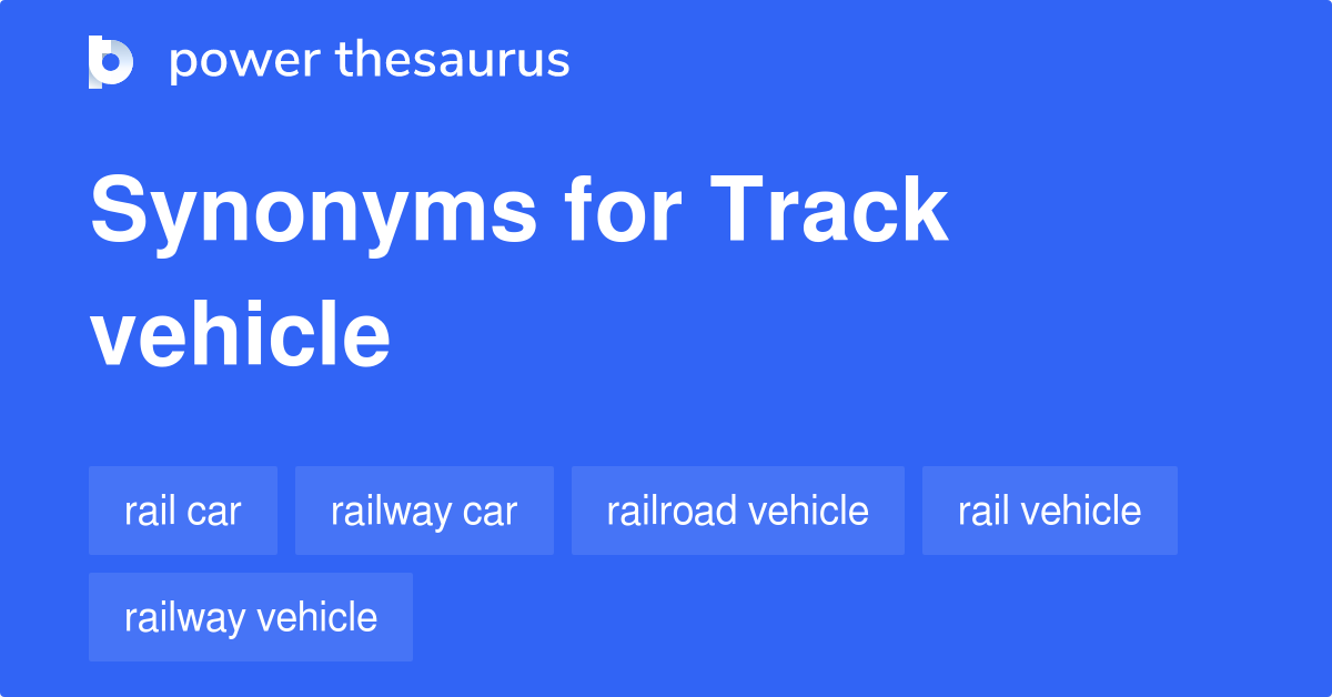 Track Vehicle synonyms 95 Words and Phrases for Track Vehicle
