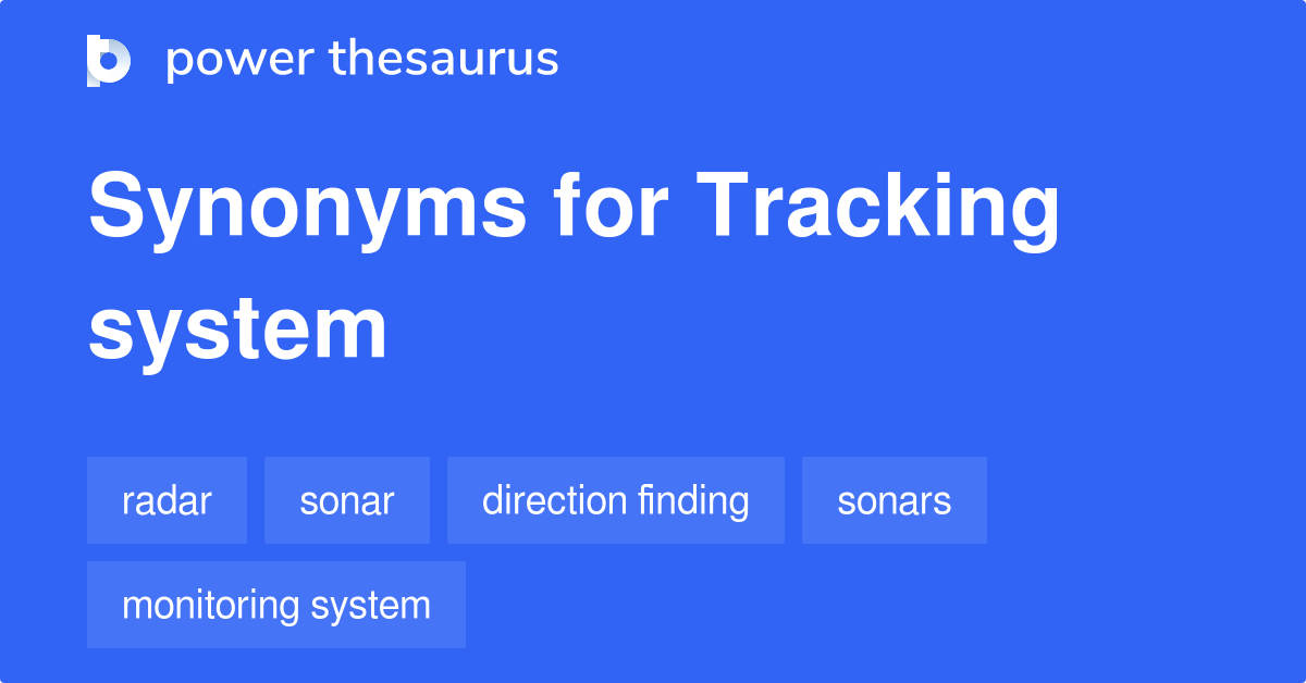 Tracking System synonyms 239 Words and Phrases for Tracking System