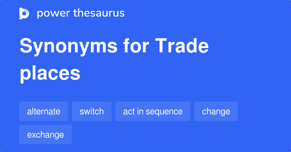 trade-places-synonyms-70-words-and-phrases-for-trade-places