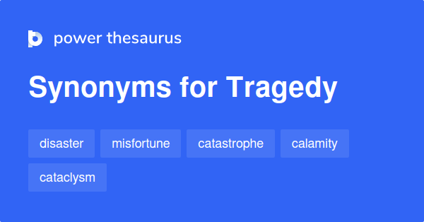 What Are 3 Synonyms For Tragedy