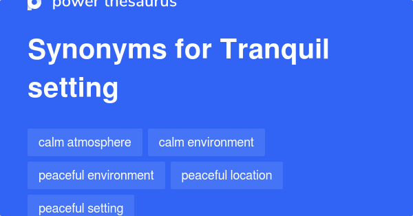 tranquil-setting-synonyms-151-words-and-phrases-for-tranquil-setting