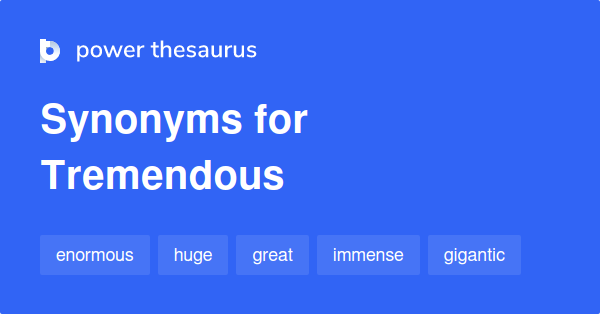 Tremendous Synonyms English