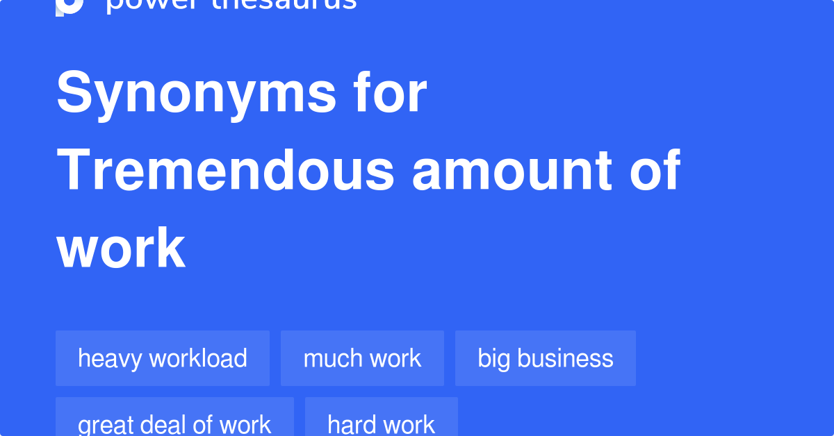 tremendous-amount-of-work-synonyms-65-words-and-phrases-for