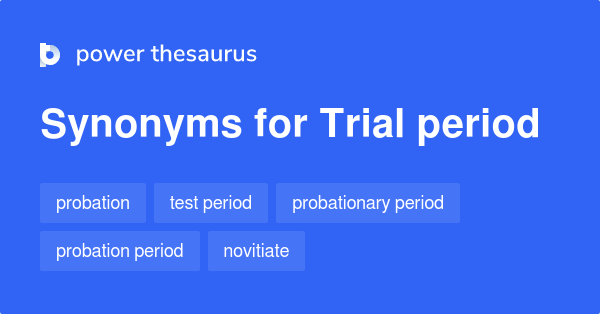 trial-period-synonyms-314-words-and-phrases-for-trial-period