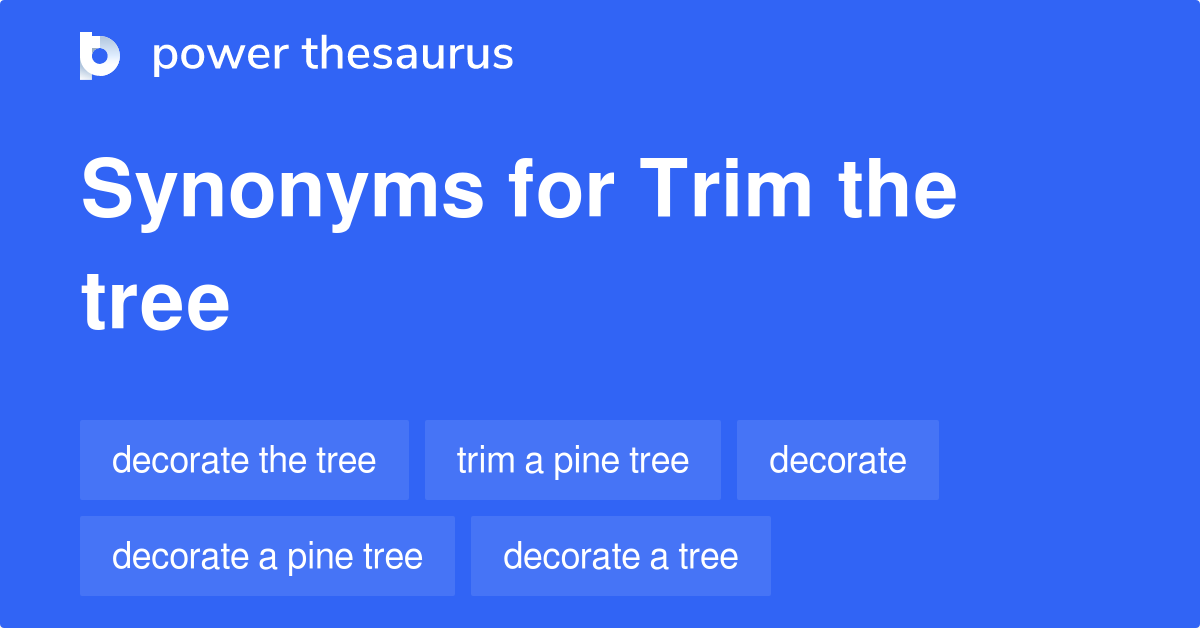 trim-the-tree-synonyms-53-words-and-phrases-for-trim-the-tree