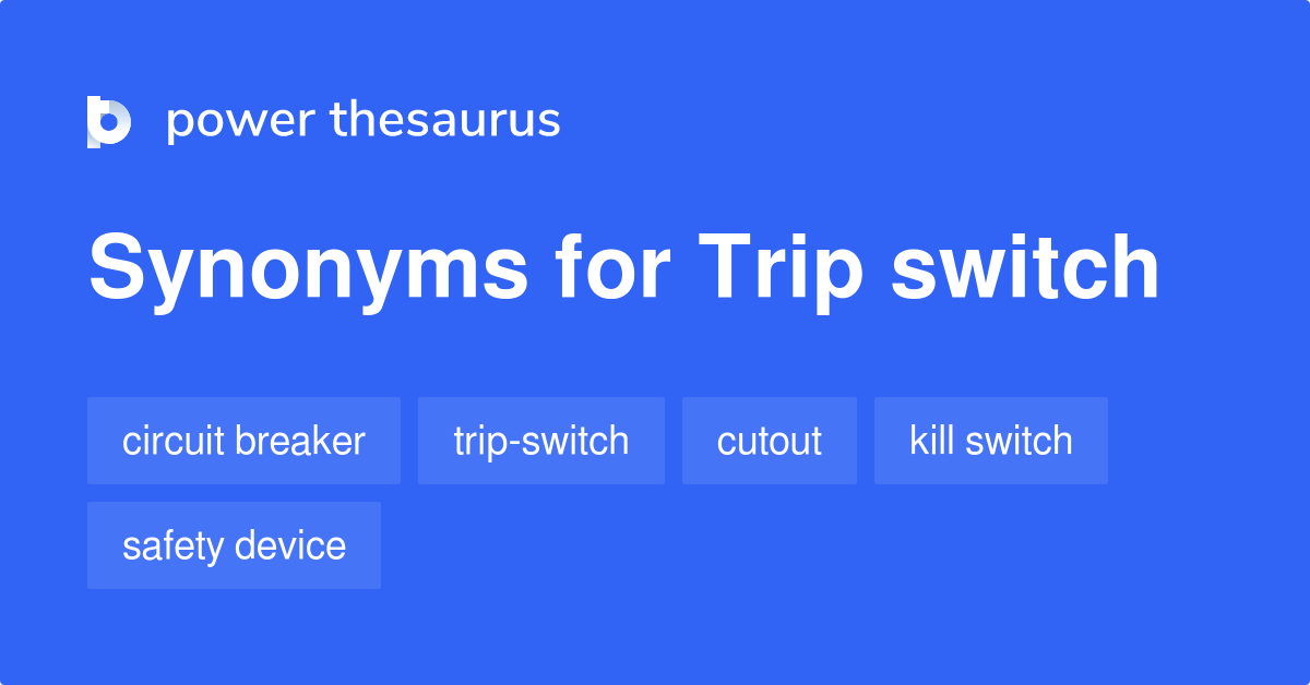 trip switch synonyms